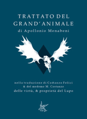 Trattato del grand'animale-Delle virtù, &amp; proprietà del lupo. Ediz. speciale