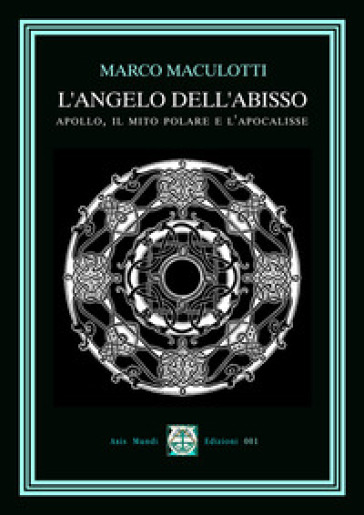 L'Angelo dell'Abisso. Apollo, il Mito Polare e l'Apocalisse