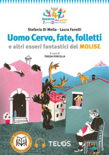 Uomo Cervo, fate, folletti e altri esseri fantastici del Molise. Con audiolibro