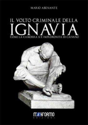 Il volto criminale della ignavia. Come la camorra si è impadronita di Caivano