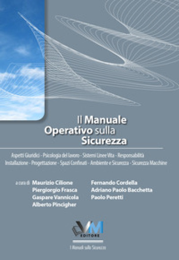 Il manuale operativo sulla sicurezza. Aspetti giuridici. Formazione e normativa. Psicologia del lavoro. Sistemi linee vita. Responsabilità. Installazi