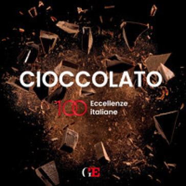 Cioccolato. 100 Eccellenze Italiane