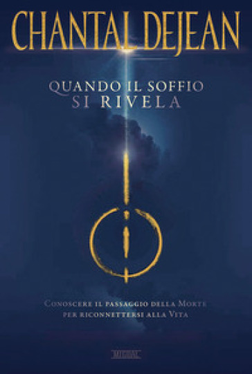 Quando il soffio si rivela. Conoscere il passaggio della morte per riconnettersi alla vita