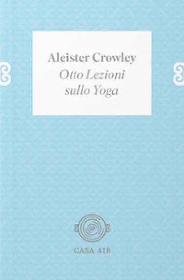 Otto lezioni sullo yoga. Ediz. illustrata