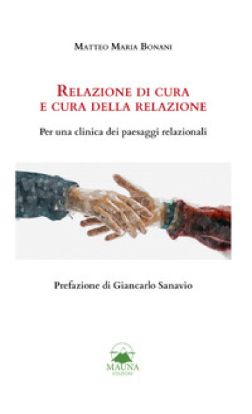 Relazione Di Cura E Cura Della Relazione. Per Una Clinica Dei Paesaggi Relazionali
