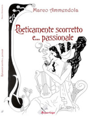 Poeticamente scorretto... e passionale