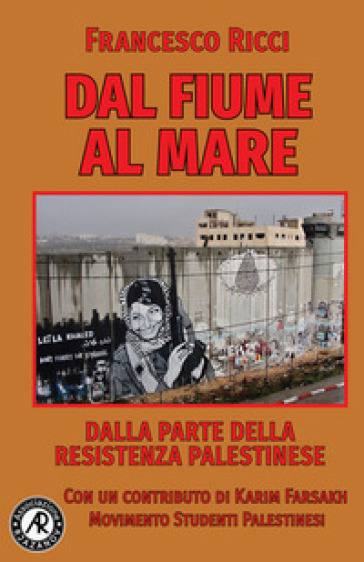 Dal fiume al mare. Dalla parte della Resistenza palestinese