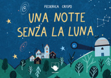 Una notte senza la Luna. Ediz. a colori