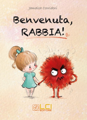 Benvenuta, rabbia! Ediz. illustrata
