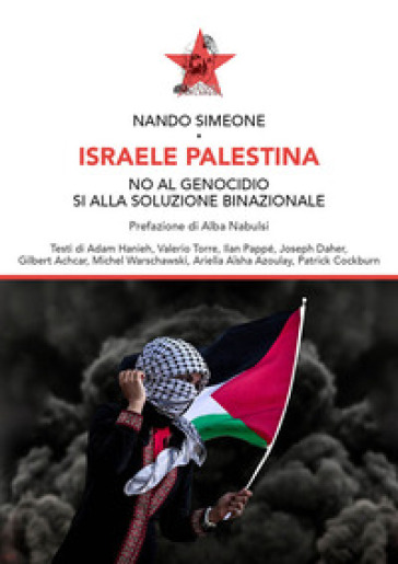 Israele Palestina. No al genocidio sì alla soluzione binazionale. Ediz. speciale