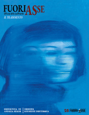 FuoriAsse. Officina della cultura. Con Dossier Pontiggia. Vol. 28: Il tradimento