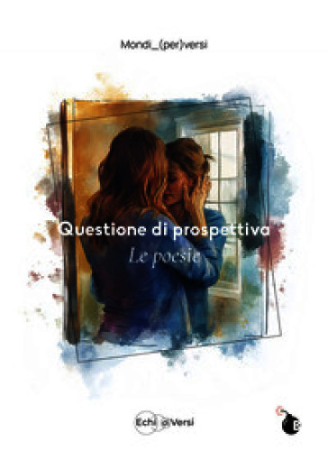 Questione di prospettiva. Le poesie. Ediz. illustrata