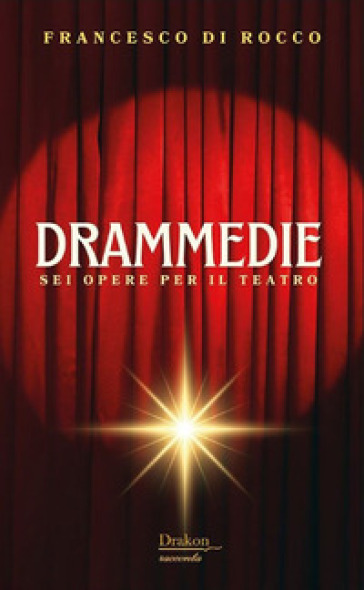 Drammedie. Sei opere per il teatro