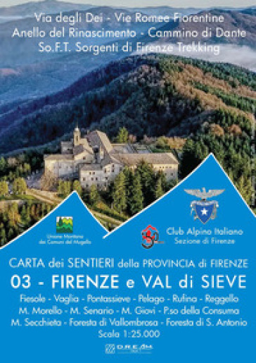 Carta dei sentieri della provincia di Firenze. Firenze e Val di Sieve. Fiesole-Vaglia-Pontassieve-Pelago-Rufina-Reggello M. Morello-M. Senario-M. Giov