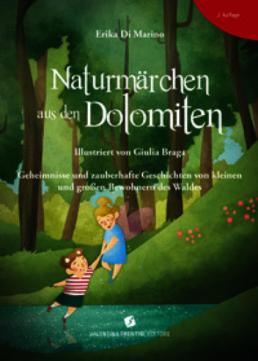 Naturmärchen aus den Dolomiten. Geheimnisse und zauberhafte Geschichten von kleinen und grossen Bewohnern des Waldes