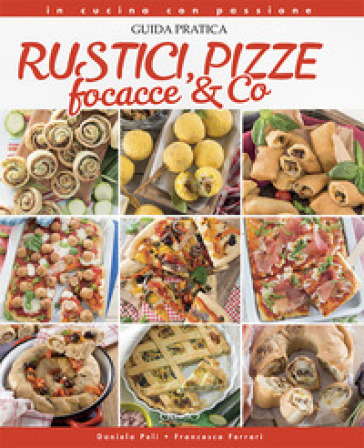 Rustici, pizze, focacce &amp; Co