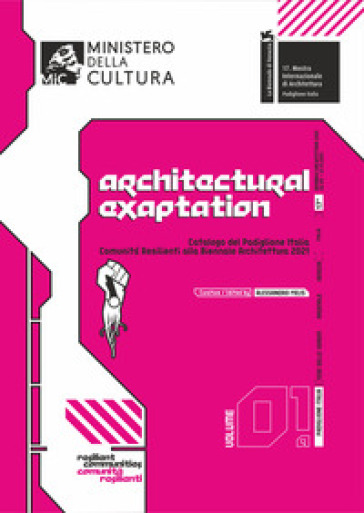 Catalogo del Padiglione Italia «Comunità Resilienti» alla Biennale Architettura 2021. Ediz. italiana e inglese. Vol. 1/a: Architectural exaptation