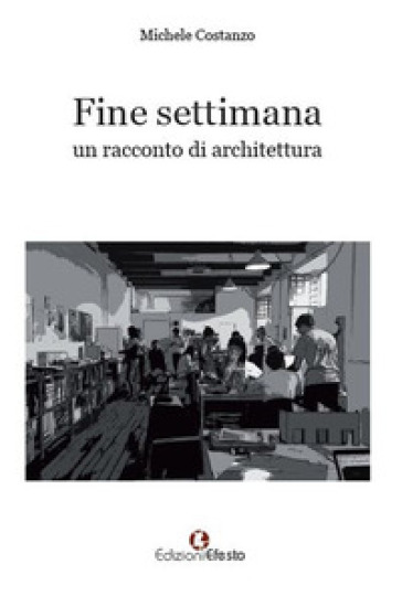 Fine settimana. Un racconto di architettura