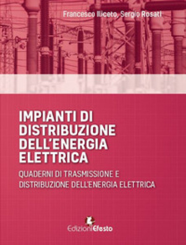 Impianti di distribuzione dell'energia elettrica. Quaderni di trasmissione e distribuzione dell'energia elettrica