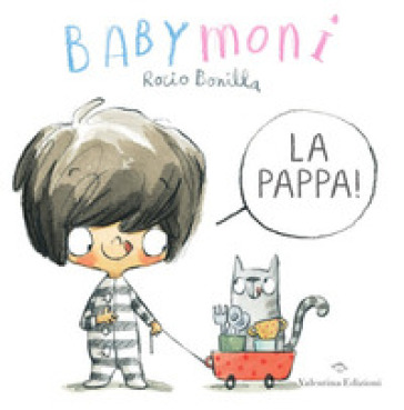 Babymoni La Pappa! Ediz. A Colori