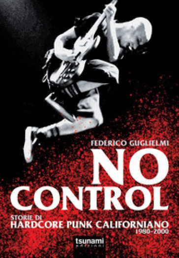 No control. Storie di hardcore punk californiano 1980-2000