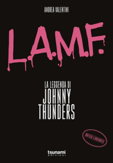 L.A.M.F. La Leggenda Di Johnny Thunders