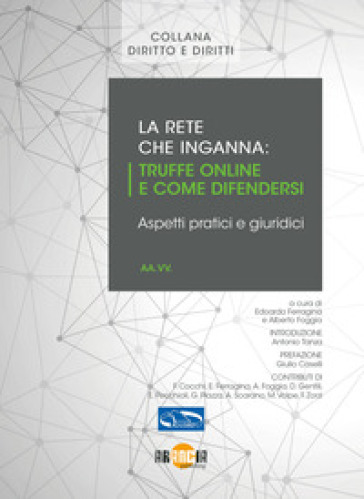 La rete che inganna. Truffe online e come difendersi, aspetti pratici e giuridici. Nuova ediz.