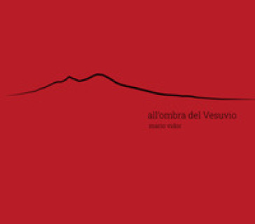 All'ombra del Vesuvio. Ediz. italiana e inglese