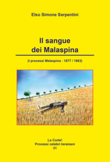 Il sangue dei Malaspina. (I processi Malaspina 1877-1883)