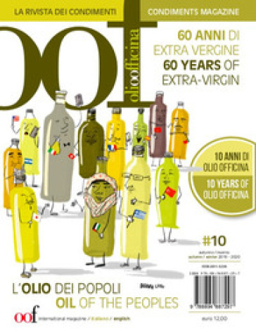 OOF international magazine (2019). Vol. 10: L' olio dei popoli. 60 anni di extra vergine. 10 anni di Olio Officina-Oil of the peoples. 60 years of extra-vergin. 10 years of Olio Officina
