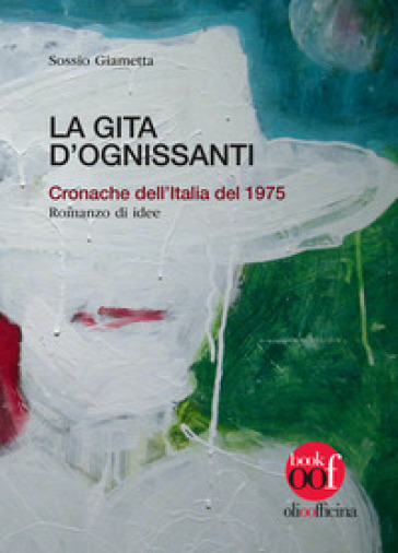 La gita d'Ognissanti. Cronache dell'Italia del 1975. Romanzo di idee-0