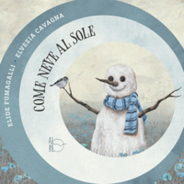 Come Neve Al Sole. Ediz. Illustrata