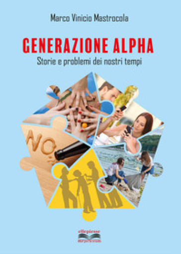 Generazione alpha. Storie e problemi dei nostri tempi. Per la Scuola media