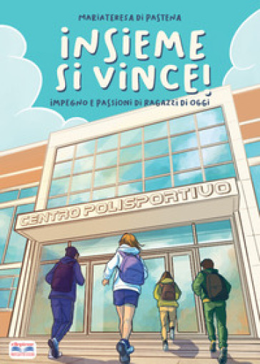 Insieme si vince! Impegno e passioni di ragazzi di oggi