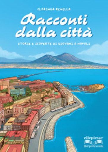 Racconti dalla città. Storie e scoperte di giovani a Napoli