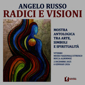 Radici e visioni. Mostra antologica tra arte, simboli e spiritualità
