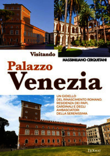 Visitando palazzo Venezia. Un gioiello del Rinascimento romano. Residenza dei papi, cardinali e degli ambasciatori della Serenissima
