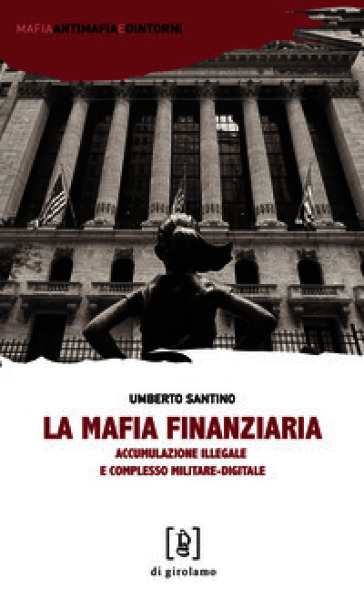 La mafia finanziaria. Accumulazione illegale e complesso militare-digitale