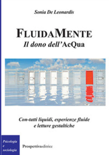 Fluidamente. Il Dono Dell'acqua. Con-Tatti Liquidi, Esperienze Fluide E Letture Gestaltiche