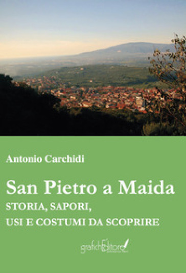 San Pietro Maida. Storia, sapori, usi e costumi