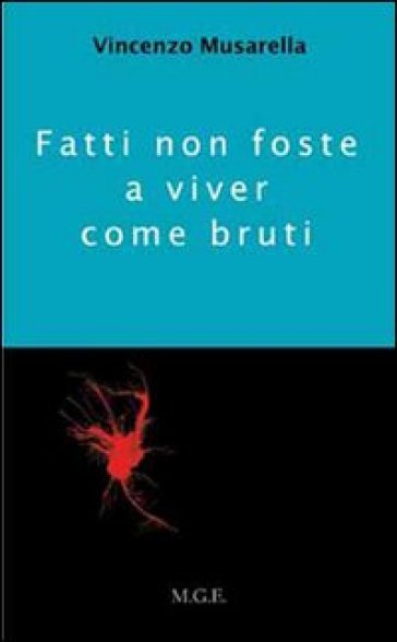 Fatti non foste a viver come bruti