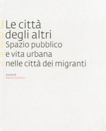 Le città degli altri. Spazio pubblico e vita urbana nella città dei migranti