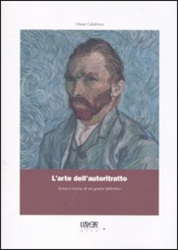 L'arte dell'autoritratto. Storia e teoria di un genere pittorico. Ediz. illustrata