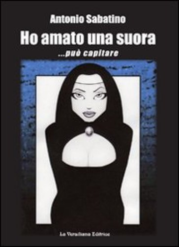 Ho Amato Una Suora... Può Capitare