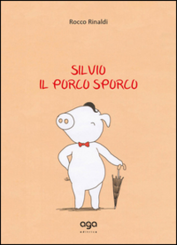 Silvio. Il Porco Sporco