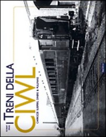 I treni della CIWL. Carrozze, sleepers, diners &amp; pullmans