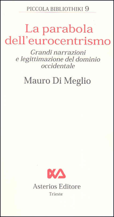 La parabola dell'eurocentrimo. Grandi narrazioni e legittimazione del dominio occidentale