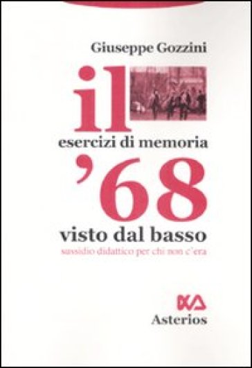 Il '68 visto dal basso. Sussidio didattico per chi non c'era