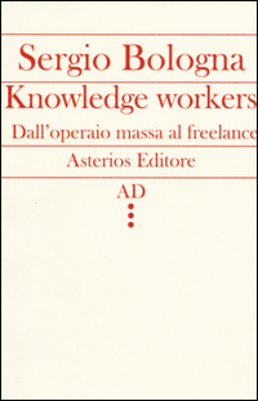 Knowledge workers. Dall'operaio massa al freelance
