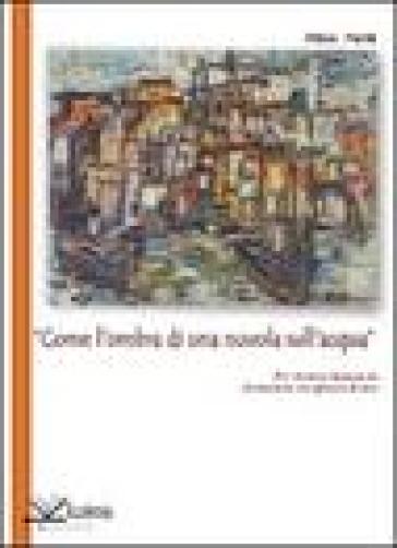 Come l'ombra di una nuvola sull'acqua» per Antonio Spagnuolo frantumato e affranto di luce